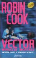 Vector. Minaccia mortale di Robin Cook edito da Sperling & Kupfer