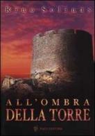 All'ombra della torre di Rino Solinas edito da Paco Editore