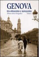 Genova tra Ottocento e Novecento. Album storico-fotografico vol.2 edito da Nuova Editrice Genovese