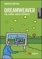 Dreamweaver. Creare siti in modo professionale di Maurizio Mattioli edito da Ialweb
