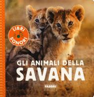 Gli animali della savana. Ediz. a colori di Sophie de Mullenheim edito da Fabbri