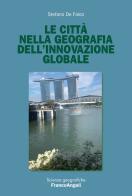 Le città nella geografia dell'innovazione globale di Stefano De Falco edito da Franco Angeli
