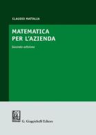 Matematica per l'azienda di Claudio Mattalia edito da Giappichelli