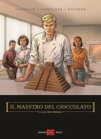 Il maestro del cioccolato vol.2 di Chetville, Eric Corbeyran, Bénédicte Gourdon edito da Editoriale Cosmo