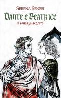 Dante e Beatrice (Il romanzo segreto) di Serena Senesi edito da Edizioni DrawUp