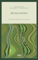 Rivoluzioni. Aver cura dell'ambiente e del cuore umano di Monkombu S. Swaminathan, Daisaku Ikeda edito da Esperia