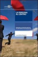 La persona al centro. Ripensare le strategie abitative da una prospettiva psicosociale di Elvira Cicognani edito da Albisani Editore