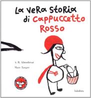 La vera storia di cappuccetto rosso di Antonio Rodríguez Almodóvar edito da Kalandraka Italia