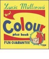 Colour plus book. Fun guarantee. Ediz. multilingue di Lucie Müllerová edito da Campass