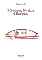 Il Cinodromo Meridiana di Barcellona di Gianluca Burgio edito da Torri del Vento Edizioni di Terra di Vento