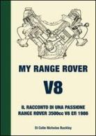 My Range Rover V8 di Colin Buckley edito da Pierluigi Ducci Editore