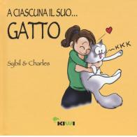 A ciascuna il suo... gatto di Sybil & Charles edito da Kiwi