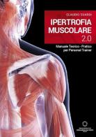 Ipertrofia muscolare 2.0 di Claudio Suardi edito da Sporting Club L. Da Vinci