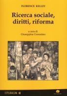 Ricerca sociale, diritti, riforma di Florence Kelley edito da Kurumuny