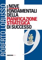 I nove fondamentali della pianificazione strategica di successo di Roberto Lorusso edito da Di Marsico Libri