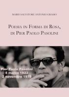 Poesia in forma di rosa, di Pier Paolo Pasolini di Mario Salvatore Antonio Grasso edito da Youcanprint