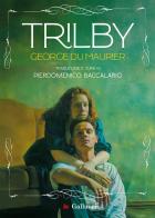 Trilby di George Du Maurier edito da Gallucci Bros