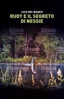 Rudy e il segreto di Nessie di Luca Del Bianco edito da Porto Seguro