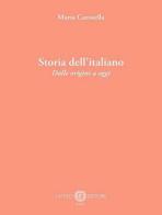 Storia dell'italiano. Dalle origini a oggi. Nuova ediz. di Maria Carosella edito da Cacucci