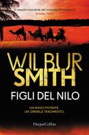 Figli del Nilo di Wilbur Smith edito da HarperCollins Italia