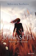 Rinascita. Storie di donne di Silvestra Sorbera edito da Blitos