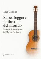 Saper leggere il libro del mondo. Matematica e scienza in Fabrizio De Andrè di Luca Granieri edito da Giazira Scritture