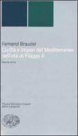 Civiltà e imperi del Mediterraneo nell'età di Filippo II di Fernand Braudel edito da Einaudi