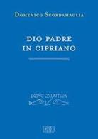 Dio padre in Cipriano di Domenico Scordamaglia edito da EDB