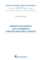 Ordine di pagamento non autorizzato e restituzione della moneta di Vincenzo De Stasio edito da Giuffrè
