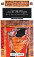 Ugo di San Vittore. Storia, scienza, contemplazione di Dominique Poirel edito da Jaca Book