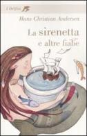 La sirenetta e altre fiabe di Hans Christian Andersen edito da Rizzoli