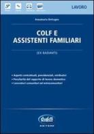 Colf e assistenti familiari. (Ex badanti) di Annamaria Bettagno edito da Buffetti
