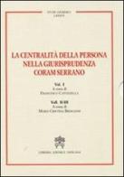 La centralità della persona nella giurisprudenza Coram Serrano di Francesco Catozzella, Maria C. Bresciani edito da Libreria Editrice Vaticana