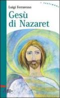 Gesù di Nazaret di Luigi Ferraresso edito da EMP