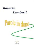 Parole in dono di Rosaria Lamberti edito da StreetLib