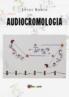 Audiocromologia di Luigi Rodio edito da Youcanprint