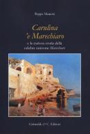 Carulina 'e Marechiaro e la curiosa storia della canzone «Marechiare» di Peppe Manetti edito da Grimaldi & C.