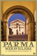 Parma meravigliosa. Storie quotidiane della città emiliana di Teresa Giulietti edito da Edizioni della Sera