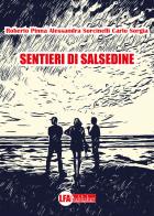 Sentieri di salsedine di Alessandra Sorcinelli, Roberto Pinna, Carlo Sorgia edito da LFA Publisher