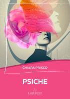 Psiche di Chiara Prisco edito da Il Seme Bianco