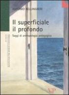 Il superficiale il profondo. Saggi di antropologia pedagogica di Antonio Bellingreri edito da Vita e Pensiero