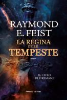 La regina delle tempeste. Il ciclo di Firemane vol.2 di Raymond E. Feist edito da Fanucci