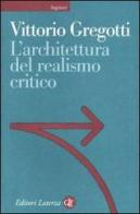 L' architettura del realismo critico di Vittorio Gregotti edito da Laterza