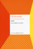 Gli etruschi. La scrittura, la lingua, la società di Vincenzo Bellelli, Enrico Benelli edito da Carocci