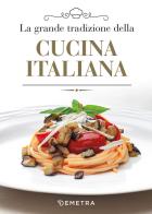 La grande tradizione della cucina italiana edito da Demetra