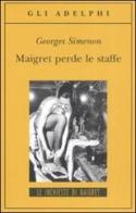 Maigret perde le staffe di Georges Simenon edito da Adelphi