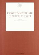 Esegesi dimenticate di autori classici di Carlo Santini, Fabio Stok edito da Edizioni ETS