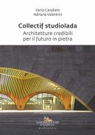Collectif studiolada. Architetture credibili per il futuro in pietra di Ilaria Cavaliere, Adriana Valentini edito da Gangemi Editore