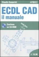 ECDL CAD. Il manuale. Con CD-ROM di Claudio Gasparini edito da Apogeo