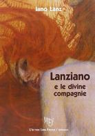 Lanziano e le divine compagnie di Iano Lanz edito da L'Autore Libri Firenze